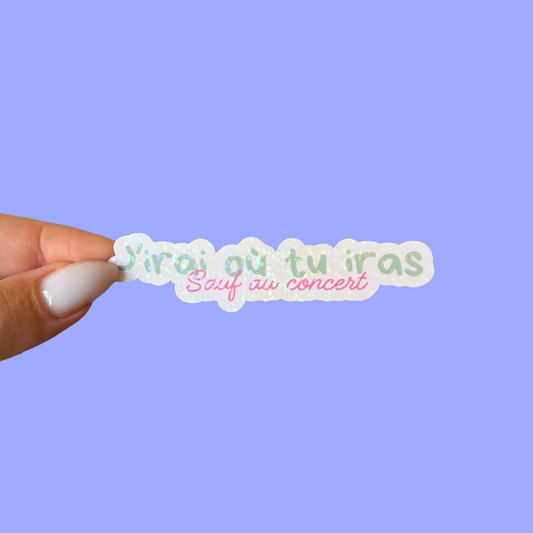 Sticker - J'irais où tu iras , sauf au concert
